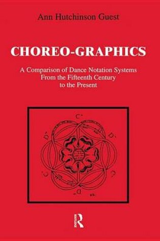 Cover of Choreographics: A Comparison of Dance Notation Systems from the Fifteenth Century to the Present