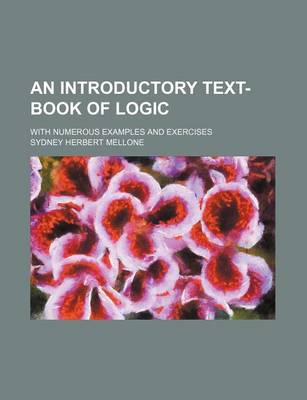 Book cover for An Introductory Text-Book of Logic; With Numerous Examples and Exercises