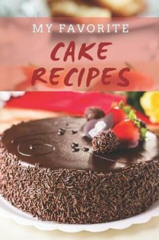 Cover of My Favorite Cake Recipes