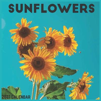 Book cover for Sunflowers 2021 Calendar