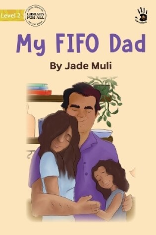 Cover of My FIFO Dad - Our Yarning