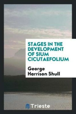 Cover of Stages in the Development of Sium Cicutaefolium