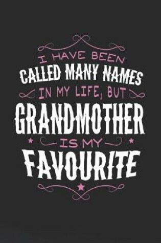 Cover of I Have Been Called Many Names In My Life, But Grandmother Is My Favorite