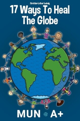 Cover of 17 Ways To Heal The Globe