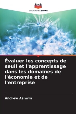 Cover of Évaluer les concepts de seuil et l'apprentissage dans les domaines de l'économie et de l'entreprise