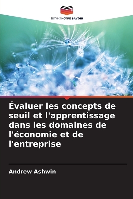 Book cover for Évaluer les concepts de seuil et l'apprentissage dans les domaines de l'économie et de l'entreprise