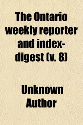 Book cover for The Ontario Weekly Reporter and Index-Digest Volume 8