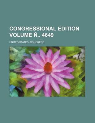 Book cover for Congressional Edition Volume N . 4649