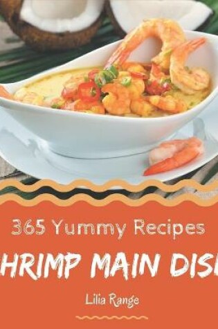 Cover of 365 Yummy Shrimp Main Dish Recipes