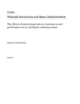 Book cover for The Effects of Instructional Sets on Reactions to and Performance on an Intelligent Tutoring System