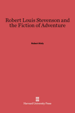 Cover of Robert Louis Stevenson and the Fiction of Adventure