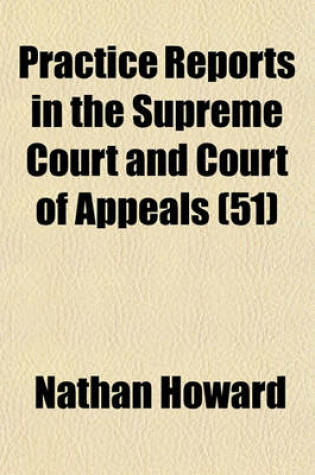 Cover of Practice Reports in the Supreme Court and Court of Appeals (Volume 51)