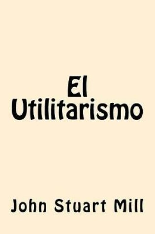 Cover of El Utilitarismo (Spanish Edition)