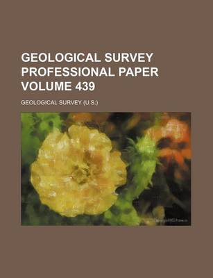 Book cover for Geological Survey Professional Paper Volume 439