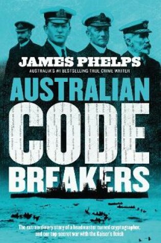 Cover of Australian Code Breakers: Our Top-Secret War with the Kaiser's Reich