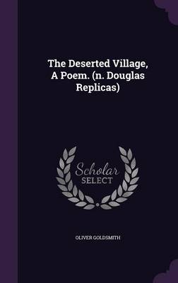 Book cover for The Deserted Village, a Poem. (N. Douglas Replicas)