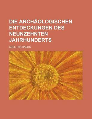 Book cover for Die Archaologischen Entdeckungen Des Neunzehnten Jahrhunderts