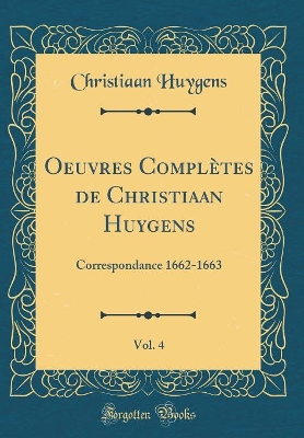 Book cover for Oeuvres Completes de Christiaan Huygens, Vol. 4