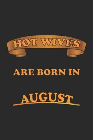 Cover of Hot Wives are born in August