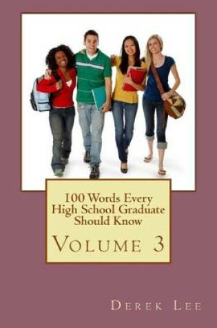 Cover of 100 Words Every High School Graduate Should Know Volume 3