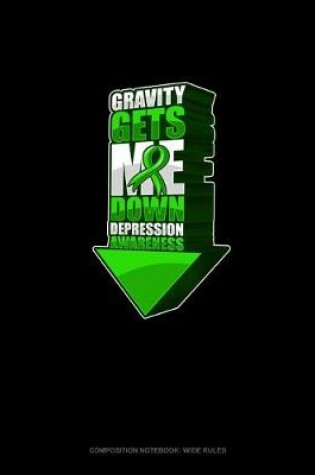 Cover of Gravity Gets Me Down Depression Awareness