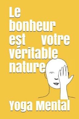 Cover of Le bonheur est votre v ritable nature