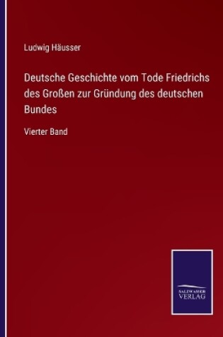 Cover of Deutsche Geschichte vom Tode Friedrichs des Großen zur Gründung des deutschen Bundes