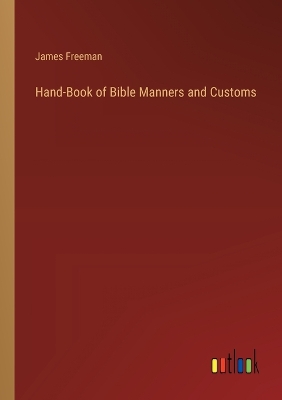 Book cover for Hand-Book of Bible Manners and Customs