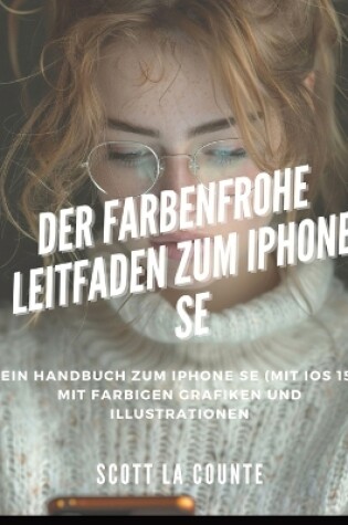 Cover of Der Farbenfrohe Leitfaden Zum iPhone SE