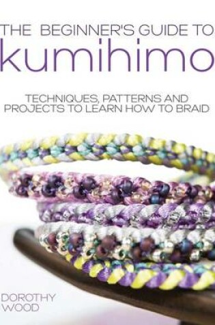 Cover of The Beginner's Guide to Kumihimo