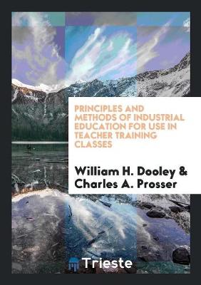 Book cover for Principles and Methods of Industrial Education for Use in Teacher Training Classes