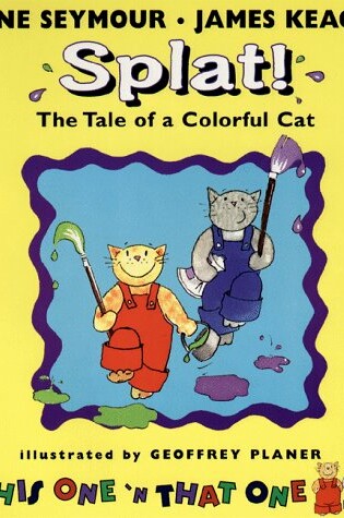 Cover of Splat! the Tale of a Colourful Cat