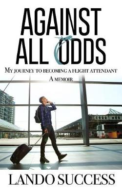 Book cover for Against All Odds: My Journey to Becoming a Flight Attendant