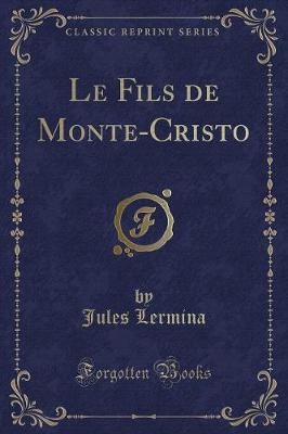 Book cover for Le Fils de Monte-Cristo (Classic Reprint)
