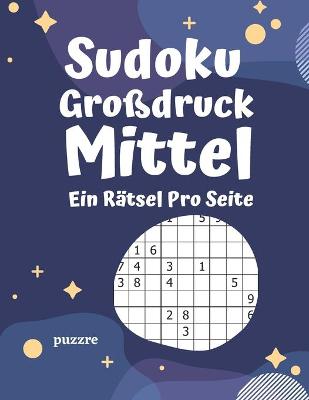 Book cover for Sudoku Großdruck Mittel Ein Rätsel Pro Seite