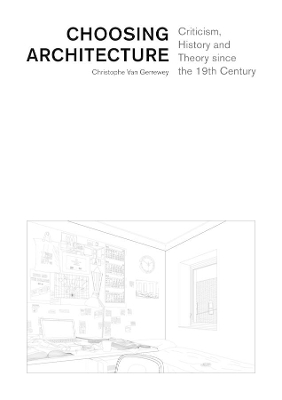 Book cover for Choosing Architecture – Criticism, History and Theory since the 19th Century