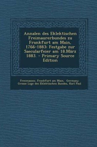 Cover of Annalen Des Eklektischen Freimaurerbundes Zu Frankfurt Am Main, 1766-1883