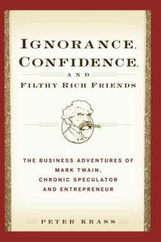 Cover of Ignorance, Confidence, and Filthy Rich Friends