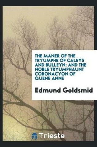 Cover of The Maner of the Tryumphe of Caleys and Bulleyn