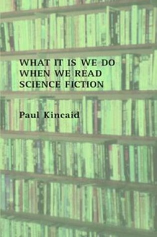 Cover of What it is We Do When We Read Science Fiction