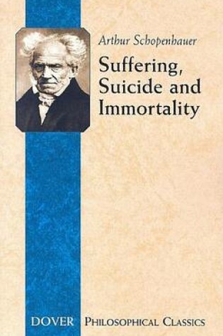 Cover of Suffering, Suicide and Immortality: Eight Essays from the Parerga