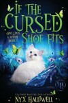 Book cover for If the Cursed Shoe Fits, Once Upon A Witch Cozy Mystery Series, Book 1