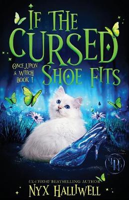 Book cover for If the Cursed Shoe Fits, Once Upon A Witch Cozy Mystery Series, Book 1