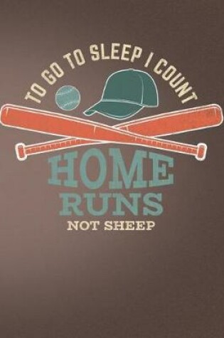 Cover of To Go to Sleep I Count Home Runs Not Sheep