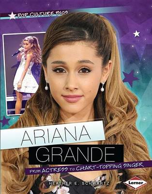 Book cover for Ariana Grande: From Actress to Chart-Topping Singer
