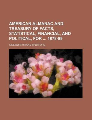 Book cover for American Almanac and Treasury of Facts, Statistical, Financial, and Political, for 1878-89