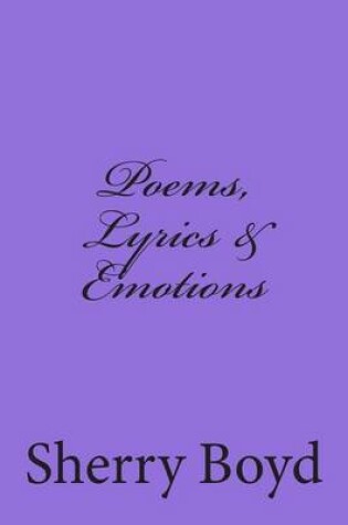 Cover of Poems, Lyrics & Emotions