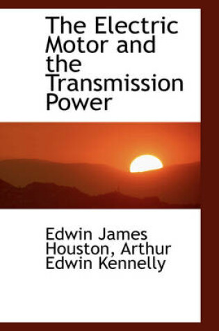 Cover of The Electric Motor and the Transmission Power