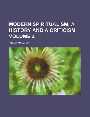 Book cover for Modern Spiritualism, a History and a Criticism Volume 2