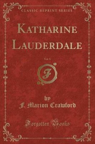 Cover of Katharine Lauderdale, Vol. 1 (Classic Reprint)